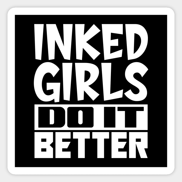 Inked girls do it better Magnet by colorsplash